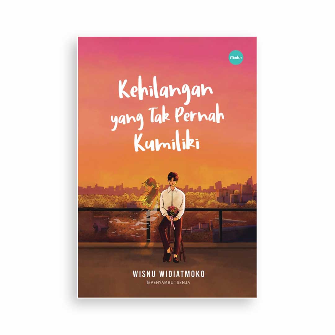 Kehilangan Yang Tak Pernah Kumiliki - Mokamedia