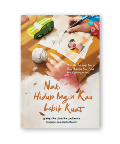 Nak, Hidup Ingin Kau Lebih Kuat